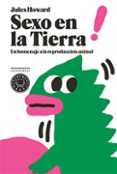 sexo en la tierra: un homenaje a la repdroduccion animal-jules howard-9788416290291 sexo en la tierra: un homenaje a la repdroduccion animal-jules howard-9788416290291
