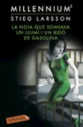 la noia que somiava un llumi i un bidó de gasolina (serie millennium 2)-stieg larsson-9788416334391 la noia que somiava un llumi i un bidó de gasolina (serie millennium 2)-stieg larsson-9788416334391