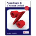 proceso integral actividad comercial pack 2016 grado superior-9788416598991 proceso integral actividad comercial pack 2016 grado superior-9788416598991