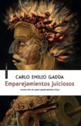 emparejamientos juiciosos-carlo emilio gadda-9788416677191 emparejamientos juiciosos-carlo emilio gadda-9788416677191