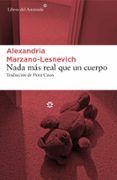 nada mas real que un cuerpo-alexandria marzano-lesnevich-9788417007591 nada mas real que un cuerpo-alexandria marzano-lesnevich-9788417007591