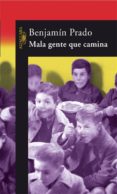 mala gente que camina-benjamin prado-9788420470191 mala gente que camina-benjamin prado-9788420470191