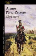 obra breve-arturo perez-reverte-9788420481791 obra breve-arturo perez-reverte-9788420481791