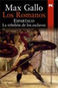 los romanos. espartaco: la rebelion de los esclavos-max gallo-9788420648491 los romanos. espartaco: la rebelion de los esclavos-max gallo-9788420648491