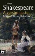 a vuestro gusto (prologo de vicente molina foix) (biblioteca shak espeare)-william shakespeare-9788420650791 a vuestro gusto (prologo de vicente molina foix) (biblioteca shak espeare)-william shakespeare-9788420650791