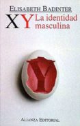 xy: la identidad masculina (2ª ed.)-elisabeth badinter-9788420696591 xy: la identidad masculina (2ª ed.)-elisabeth badinter-9788420696591