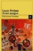 entre amigas-laura freixas-9788423330591 entre amigas-laura freixas-9788423330591