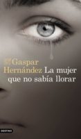 la mujer que no sabia llorar-gaspar hernandez-9788423353491 la mujer que no sabia llorar-gaspar hernandez-9788423353491