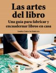 las artes del libro: una guia para fabricar y encuadernar libros en casa-9788425230691 las artes del libro: una guia para fabricar y encuadernar libros en casa-9788425230691