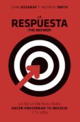 la respuesta (the answer): la solucion real para hacer prosperar tu negocio y tu vida-john assaraf-murray smith-9788425344091 la respuesta (the answer): la solucion real para hacer prosperar tu negocio y tu vida-john assaraf-murray smith-9788425344091