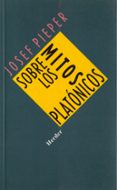 sobre los mitos platonicos-josef pieper-9788425413391 sobre los mitos platonicos-josef pieper-9788425413391