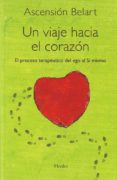 un viaje hacia el corazon: el proceso terapeutico del ego al si m ismo-9788425426391 un viaje hacia el corazon: el proceso terapeutico del ego al si m ismo-9788425426391