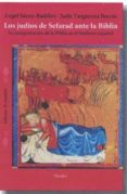 los judios de sefarad ante la biblia: la interpretacion de la biblia en el medioevo español-angel saenz-badillos-judith targarona borras-9788425438691 los judios de sefarad ante la biblia: la interpretacion de la biblia en el medioevo español-angel saenz-badillos-judith targarona borras-9788425438691