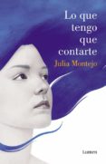 lo que tengo que contarte-julia montejo-9788426401991 lo que tengo que contarte-julia montejo-9788426401991
