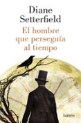 el hombre que perseguia al tiempo-diane setterfield-9788426421791 el hombre que perseguia al tiempo-diane setterfield-9788426421791