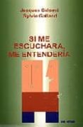 si me escuchara, me entenderia-jacques salome-9788429311891 si me escuchara, me entenderia-jacques salome-9788429311891