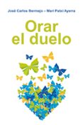 orar el duelo-jose carlos bermejo-mari patxi ayerra-9788429326291 orar el duelo-jose carlos bermejo-mari patxi ayerra-9788429326291