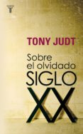 sobre el olvidado siglo xx (ebook)-9788430602391 sobre el olvidado siglo xx (ebook)-9788430602391