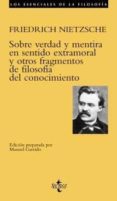 sobre verdad y mentira en sentido extramoral y otros fragmentos d e filosofia del conocimiento-friedrich nietzsche-9788430951291 sobre verdad y mentira en sentido extramoral y otros fragmentos d e filosofia del conocimiento-friedrich nietzsche-9788430951291