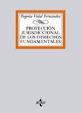 proteccion jurisdiccional de los derechos fundamentales-begoña vidal fernandez-9788430965991 proteccion jurisdiccional de los derechos fundamentales-begoña vidal fernandez-9788430965991