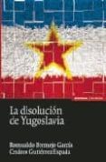 la disolucion de yugoslavia-romualdo bermejo garcia-9788431324391 la disolucion de yugoslavia-romualdo bermejo garcia-9788431324391