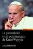 la paternidad en el pensamiento de karol wojtyla-rafael hurtado-9788431328191 la paternidad en el pensamiento de karol wojtyla-rafael hurtado-9788431328191