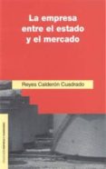la empresa entre el estado y el mercado-reyes calderon-9788432133091 la empresa entre el estado y el mercado-reyes calderon-9788432133091