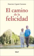 el camino de la felicidad-francisco ugarte corcuera-9788432137891 el camino de la felicidad-francisco ugarte corcuera-9788432137891