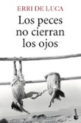 los peces no cierran los ojos-erri de luca-9788432229091 los peces no cierran los ojos-erri de luca-9788432229091