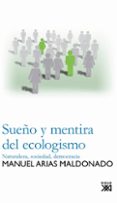 sueño y mentira del ecologismo: naturaleza, sociedad, democracia-manuel arias maldonado-9788432313691 sueño y mentira del ecologismo: naturaleza, sociedad, democracia-manuel arias maldonado-9788432313691