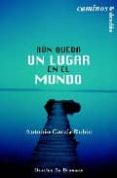 aun queda un lugar en el mundo-antonio garcia rubio-9788433020291 aun queda un lugar en el mundo-antonio garcia rubio-9788433020291