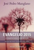 evangelio 2015: comentado dia a dia-jose pedro manglano-9788433027191 evangelio 2015: comentado dia a dia-jose pedro manglano-9788433027191