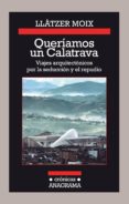 queriamos un calatrava. viajes arquitectonicos por la seduccion y el repudio (ebook)-9788433937391 queriamos un calatrava. viajes arquitectonicos por la seduccion y el repudio (ebook)-9788433937391