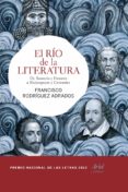 el rio de la literatura: de sumeria y homero a shakespeare y cerv antes-francisco rodriguez adrados-9788434407091 el rio de la literatura: de sumeria y homero a shakespeare y cerv antes-francisco rodriguez adrados-9788434407091