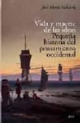 vida y muerte de las ideas: pequeña historia del pensamiento occi dental-jose maria valverde-9788434453791 vida y muerte de las ideas: pequeña historia del pensamiento occi dental-jose maria valverde-9788434453791