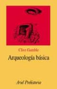 arqueologia basica-clive gamble-9788434466791 arqueologia basica-clive gamble-9788434466791