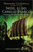 svein, el del caballo blanco. sajones, vikingos y normandos ii-bernard cornwell-9788435061391 svein, el del caballo blanco. sajones, vikingos y normandos ii-bernard cornwell-9788435061391