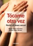 tocame otra vez: revivir el deseo sexual-miguel costa cabanillas-ernesto lopez mendez-9788436829891 tocame otra vez: revivir el deseo sexual-miguel costa cabanillas-ernesto lopez mendez-9788436829891