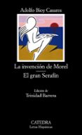 la invencion de morel;el gran serafin (2ª ed.)-adolfo bioy casares-9788437603391 la invencion de morel;el gran serafin (2ª ed.)-adolfo bioy casares-9788437603391