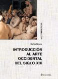 introduccion al arte occidental del siglo xix-carlos reyero-9788437633091 introduccion al arte occidental del siglo xix-carlos reyero-9788437633091