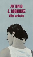 vidas perfectas-antonio j. rodriguez-9788439732891 vidas perfectas-antonio j. rodriguez-9788439732891
