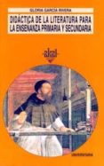 didactica de la literatura para la enseñanza primaria y secundari a-gloria garcia rivera-9788446004691 didactica de la literatura para la enseñanza primaria y secundari a-gloria garcia rivera-9788446004691