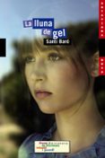 la lluna de gel-santi baro-9788448927691 la lluna de gel-santi baro-9788448927691