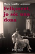 feliçment jo soc una dona-maria aurelia capmany-9788448928391 feliçment jo soc una dona-maria aurelia capmany-9788448928391