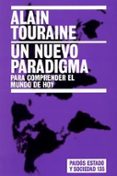 un nuevo paradigma: para comprender el mundo de hoy-alain touraine-9788449318191 un nuevo paradigma: para comprender el mundo de hoy-alain touraine-9788449318191