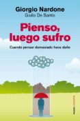 pienso, luego sufro-giorgio nardone-giulio de santis-9788449326691 pienso, luego sufro-giorgio nardone-giulio de santis-9788449326691