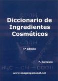 diccionario de ingredientes cosmeticos (4ª ed.)-francisco jose carrasco otero-9788461349791 diccionario de ingredientes cosmeticos (4ª ed.)-francisco jose carrasco otero-9788461349791