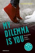 my dilemma is you. un nuevo amor. o dos (serie my dilemma is you 1)-cristina chiperi-9788466337991 my dilemma is you. un nuevo amor. o dos (serie my dilemma is you 1)-cristina chiperi-9788466337991