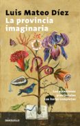 la provincia imaginaria-luis mateo diez-9788466338691 la provincia imaginaria-luis mateo diez-9788466338691