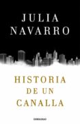 historia de un canalla-julia navarro-9788466340991 historia de un canalla-julia navarro-9788466340991